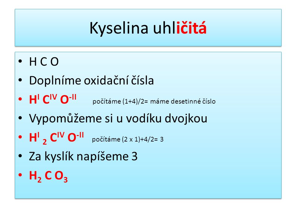Kyselina uhličitá H C O Doplníme oxidační čísla