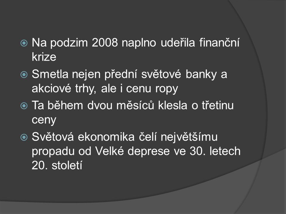 Na podzim 2008 naplno udeřila finanční krize