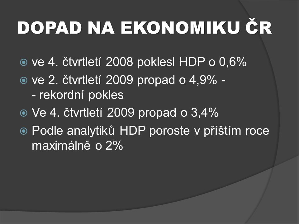 DOPAD NA EKONOMIKU ČR ve 4. čtvrtletí 2008 poklesl HDP o 0,6%