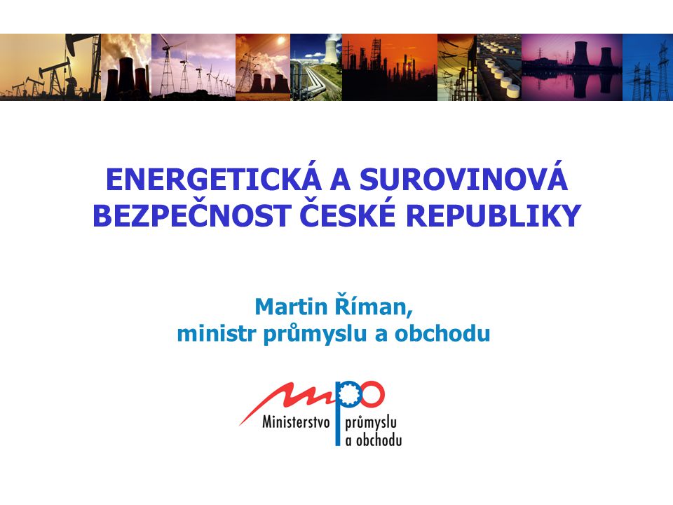 ENERGETICKÁ A SUROVINOVÁ BEZPEČNOST ČESKÉ REPUBLIKY