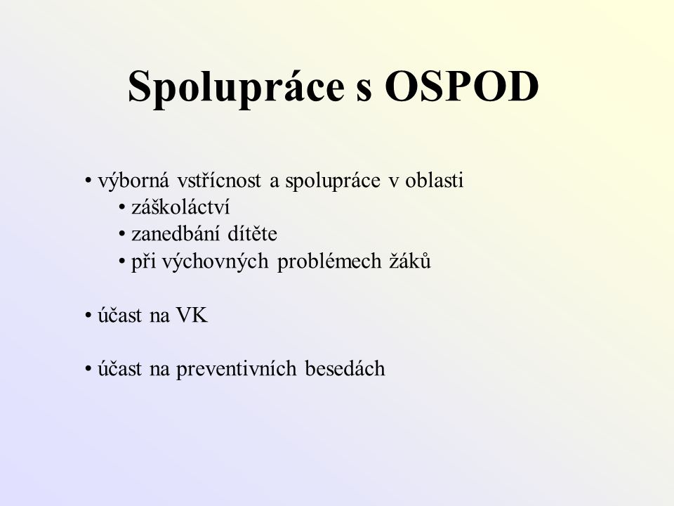 Spolupráce s OSPOD výborná vstřícnost a spolupráce v oblasti