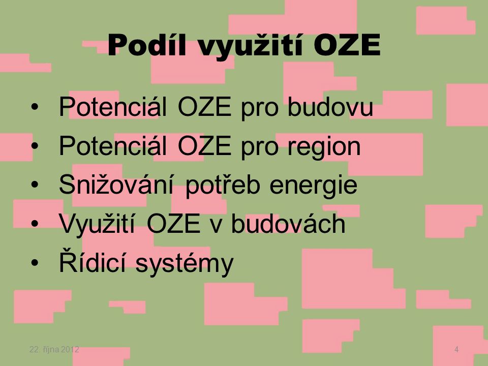 Podíl využití OZE Potenciál OZE pro budovu Potenciál OZE pro region