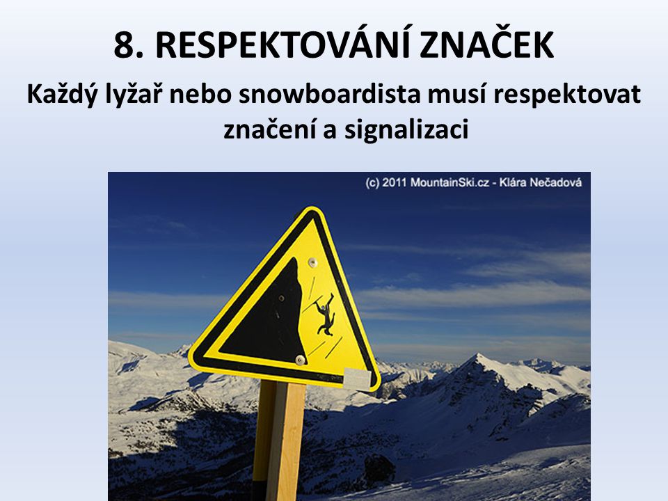 Každý lyžař nebo snowboardista musí respektovat značení a signalizaci