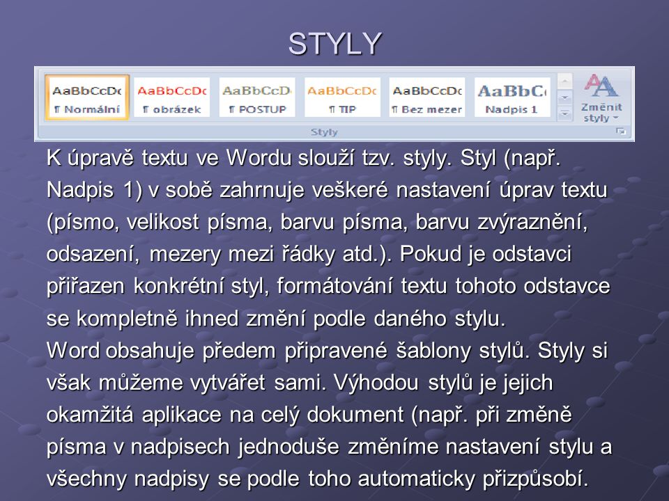 STYLY K úpravě textu ve Wordu slouží tzv. styly. Styl (např.