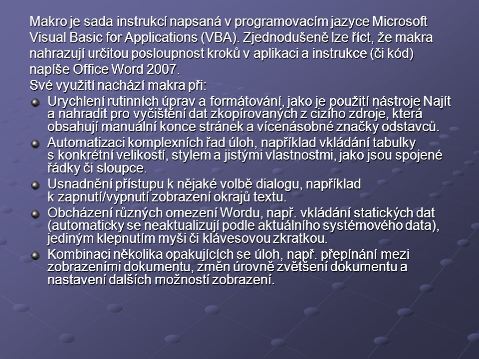 Makro je sada instrukcí napsaná v programovacím jazyce Microsoft