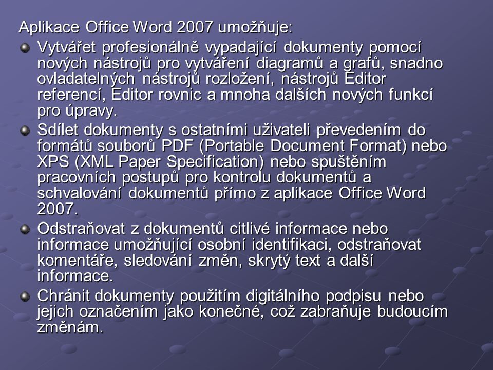 Aplikace Office Word 2007 umožňuje: