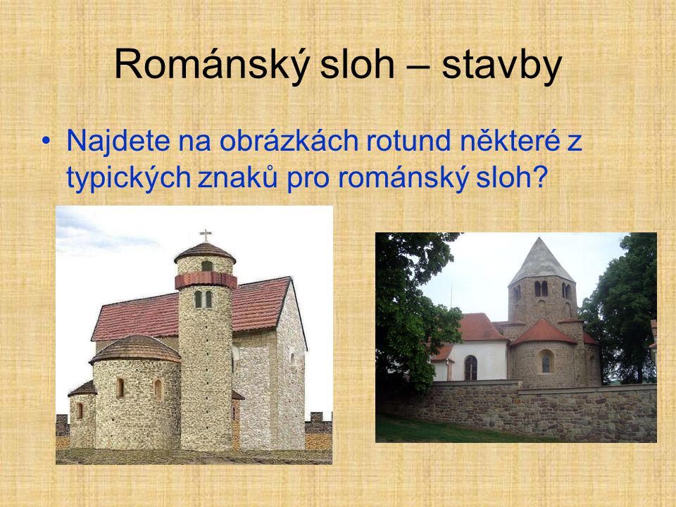 Románský sloh – stavby Najdete na obrázkách rotund některé z typických znaků pro románský sloh