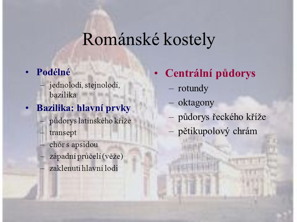 Románské kostely Centrální půdorys Podélné rotundy oktagony