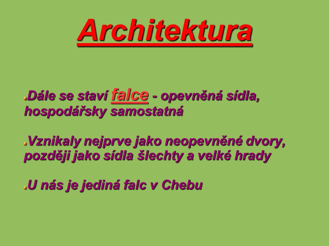 Architektura Dále se staví falce - opevněná sídla, hospodářsky samostatná.