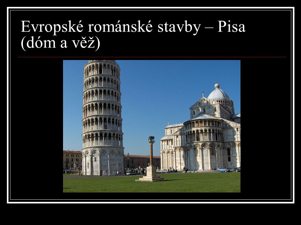 Evropské románské stavby – Pisa (dóm a věž)