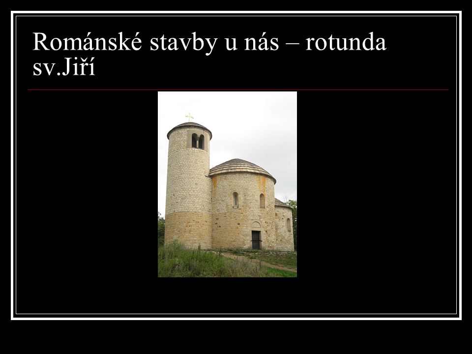 Románské stavby u nás – rotunda sv.Jiří