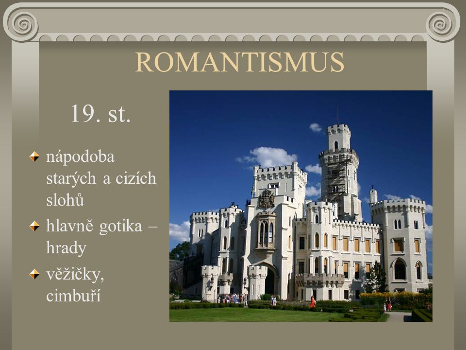 ROMANTISMUS 19. st. nápodoba starých a cizích slohů
