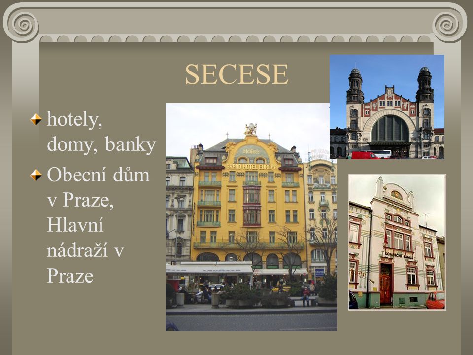 SECESE hotely, domy, banky Obecní dům v Praze, Hlavní nádraží v Praze
