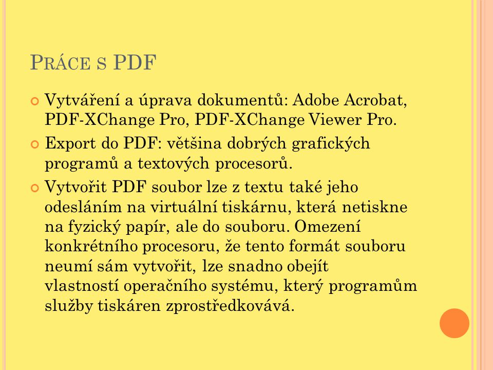Práce s PDF Vytváření a úprava dokumentů: Adobe Acrobat, PDF-XChange Pro, PDF-XChange Viewer Pro.