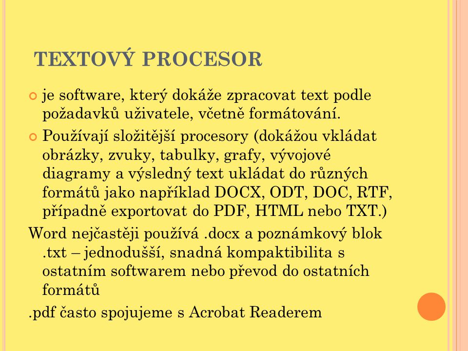 TEXTOVÝ PROCESOR je software, který dokáže zpracovat text podle požadavků uživatele, včetně formátování.