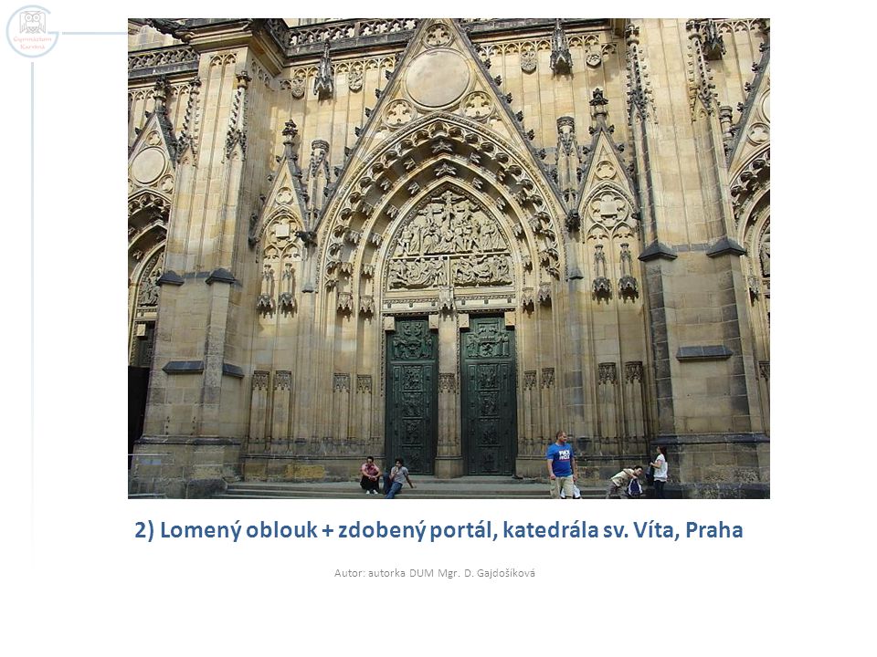 2) Lomený oblouk + zdobený portál, katedrála sv. Víta, Praha