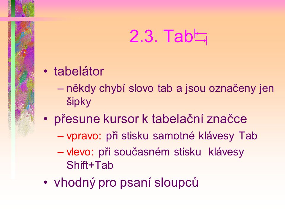 2.3. Tab tabelátor přesune kursor k tabelační značce