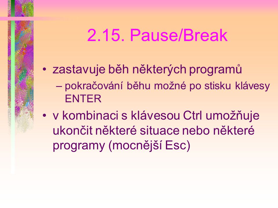 2.15. Pause/Break zastavuje běh některých programů