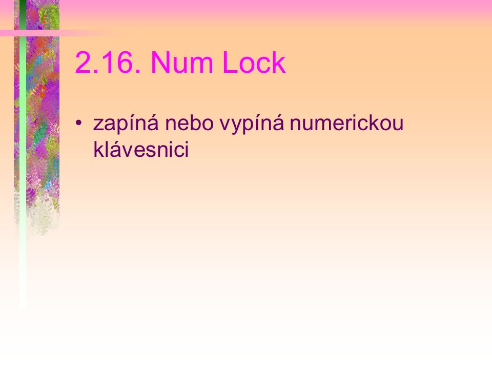 2.16. Num Lock zapíná nebo vypíná numerickou klávesnici