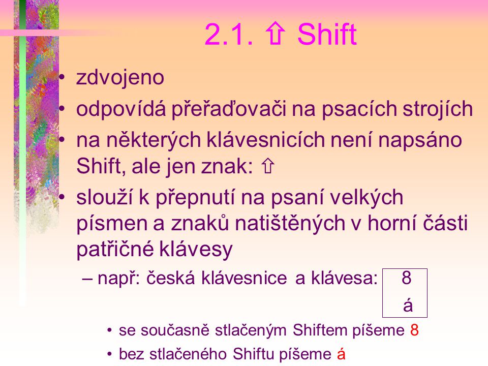 2.1.  Shift zdvojeno odpovídá přeřaďovači na psacích strojích