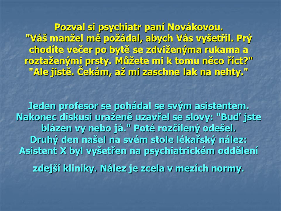 Pozval si psychiatr paní Novákovou