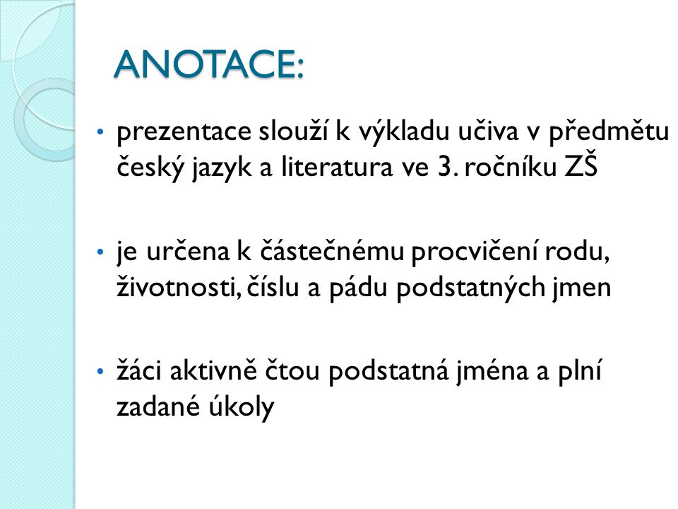 ANOTACE: prezentace slouží k výkladu učiva v předmětu český jazyk a literatura ve 3. ročníku ZŠ.