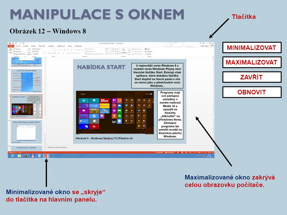 Manipulace s oknem Obrázek 12 – Windows 8 Tlačítka MINIMALIZOVAT
