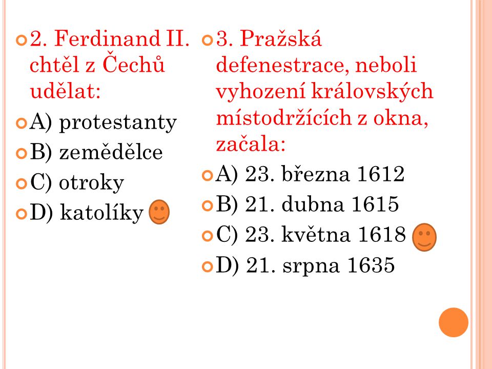 2. Ferdinand II. chtěl z Čechů udělat: