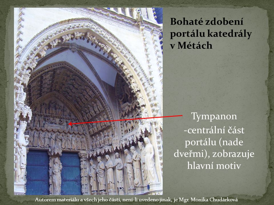 Bohaté zdobení portálu katedrály v Métách Tympanon -centrální část portálu (nade dveřmi), zobrazuje hlavní motiv