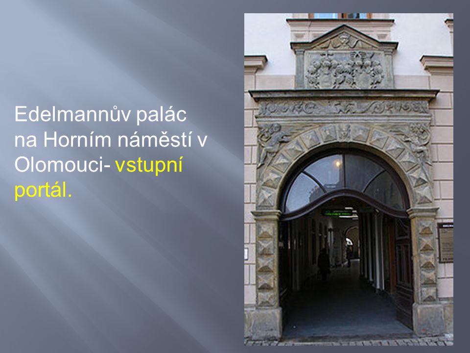 Edelmannův palác na Horním náměstí v Olomouci- vstupní portál.