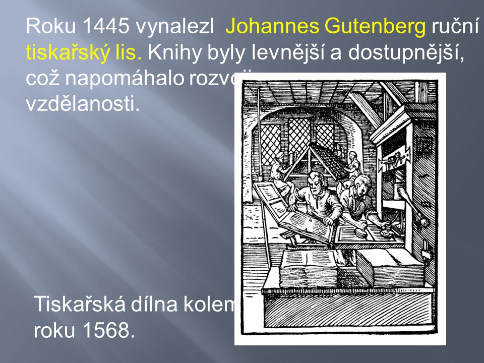Roku 1445 vynalezl Johannes Gutenberg ruční