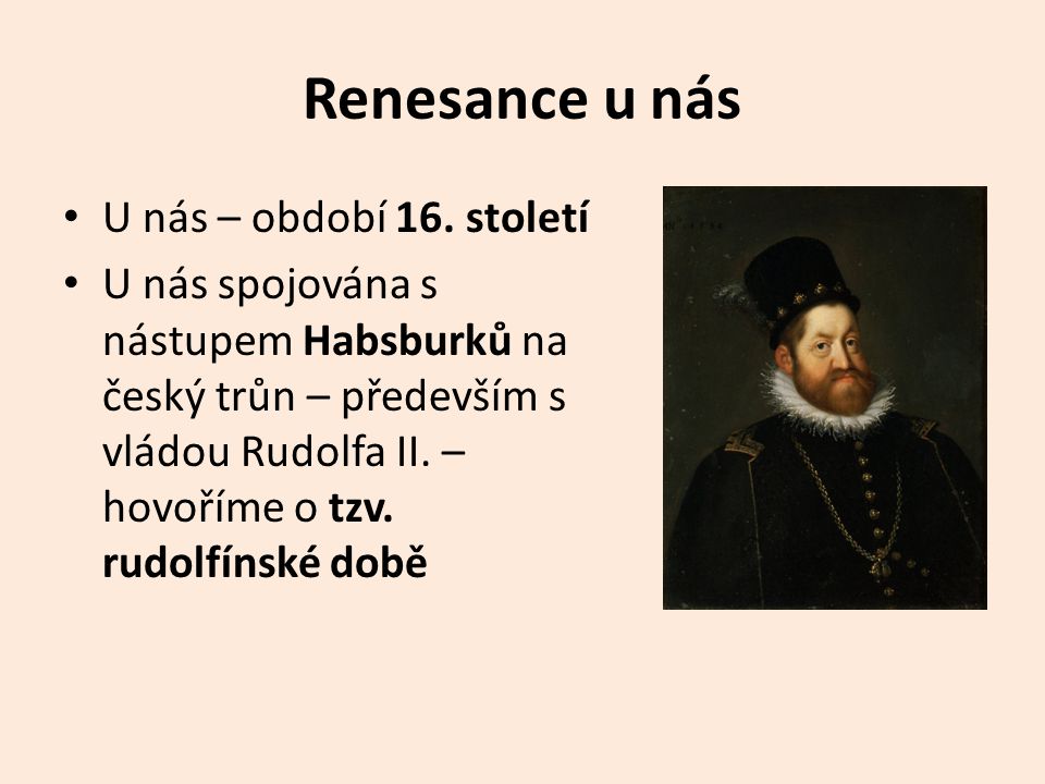 Renesance u nás U nás – období 16. století