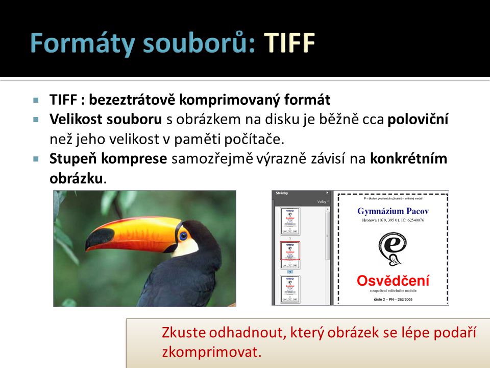 Formáty souborů: TIFF TIFF : bezeztrátově komprimovaný formát