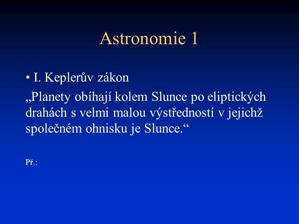 Astronomie 1 I. Keplerův zákon
