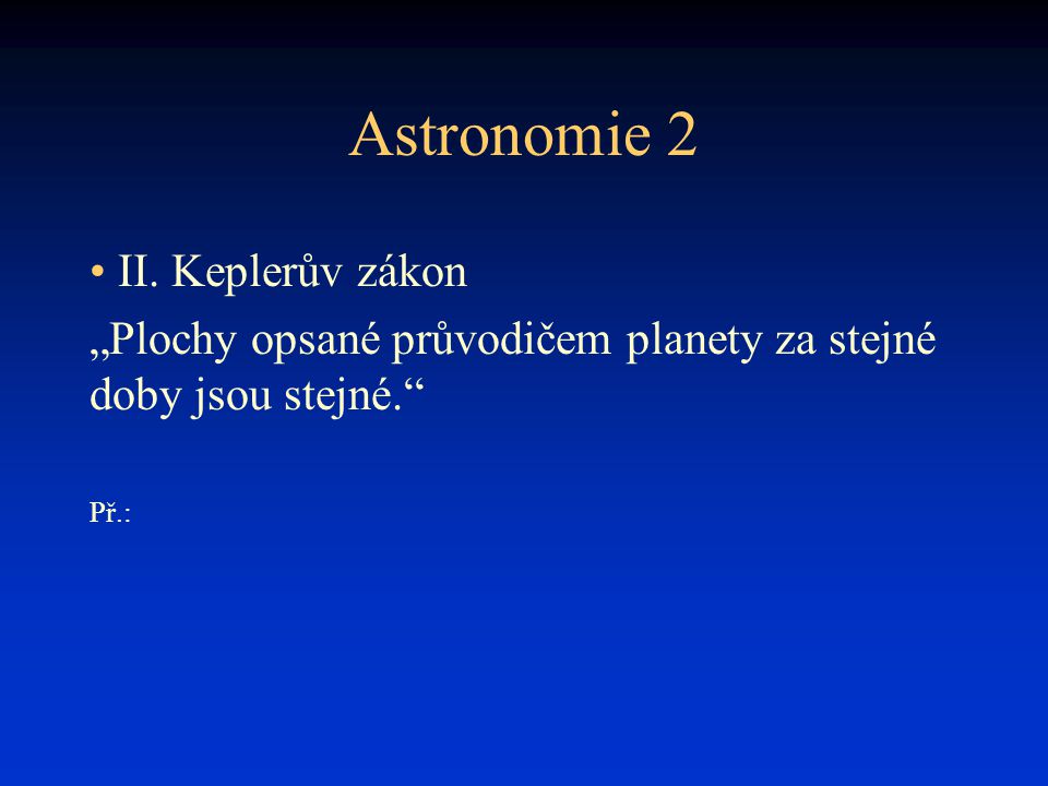 Astronomie 2 II. Keplerův zákon