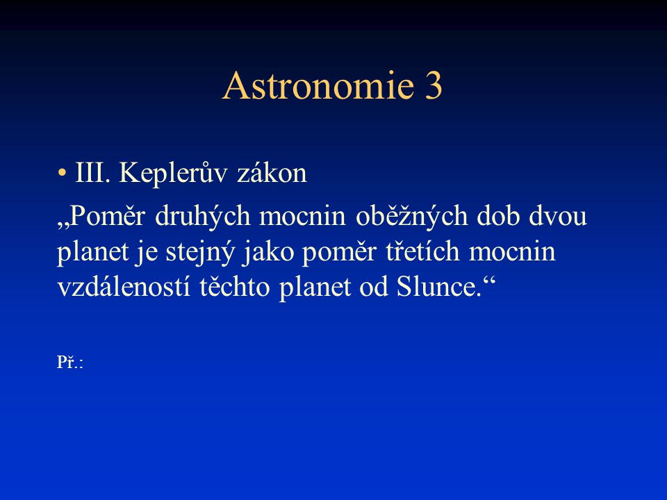 Astronomie 3 III. Keplerův zákon