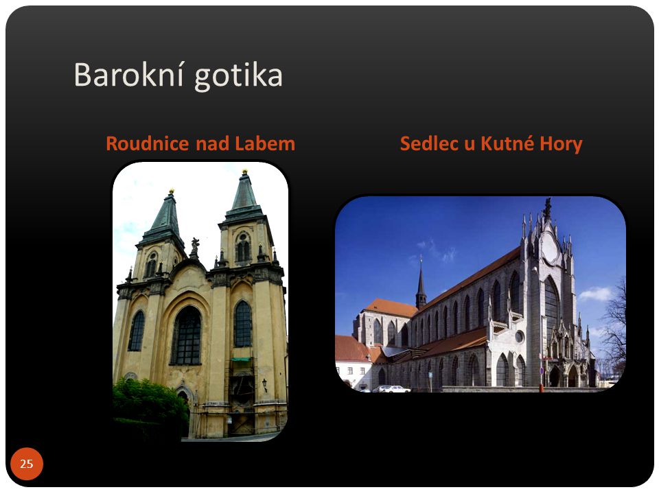 Barokní gotika Roudnice nad Labem Sedlec u Kutné Hory