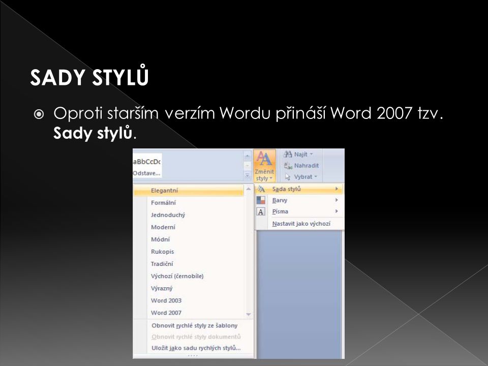 SADY STYLŮ Oproti starším verzím Wordu přináší Word 2007 tzv. Sady stylů.