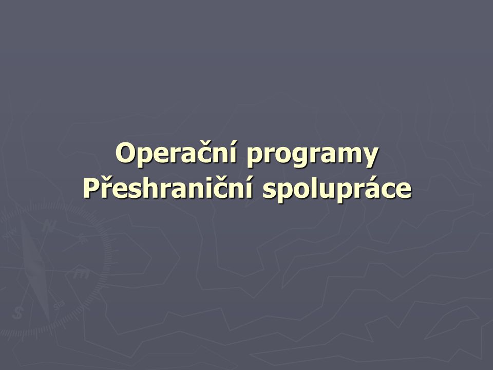 Operační programy Přeshraniční spolupráce