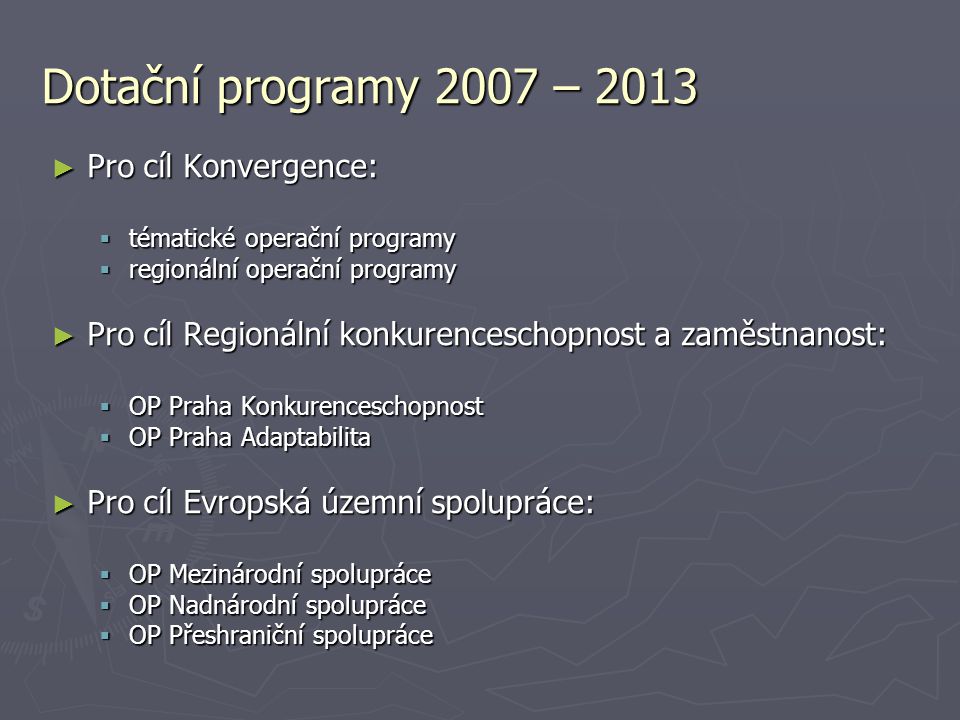 Dotační programy 2007 – 2013 Pro cíl Konvergence: