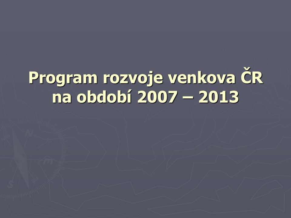 Program rozvoje venkova ČR na období 2007 – 2013