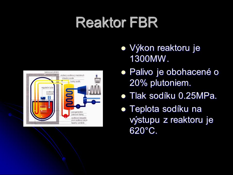 Reaktor FBR Výkon reaktoru je 1300MW.