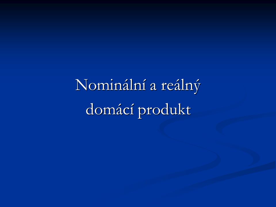 Nominální a reálný domácí produkt