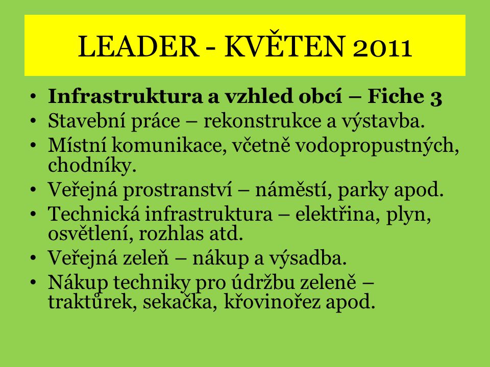 LEADER - KVĚTEN 2011 Infrastruktura a vzhled obcí – Fiche 3