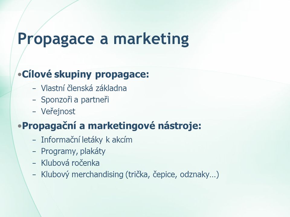 Propagace a marketing Cílové skupiny propagace: