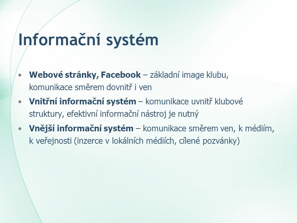 Informační systém Webové stránky, Facebook – základní image klubu, komunikace směrem dovnitř i ven.