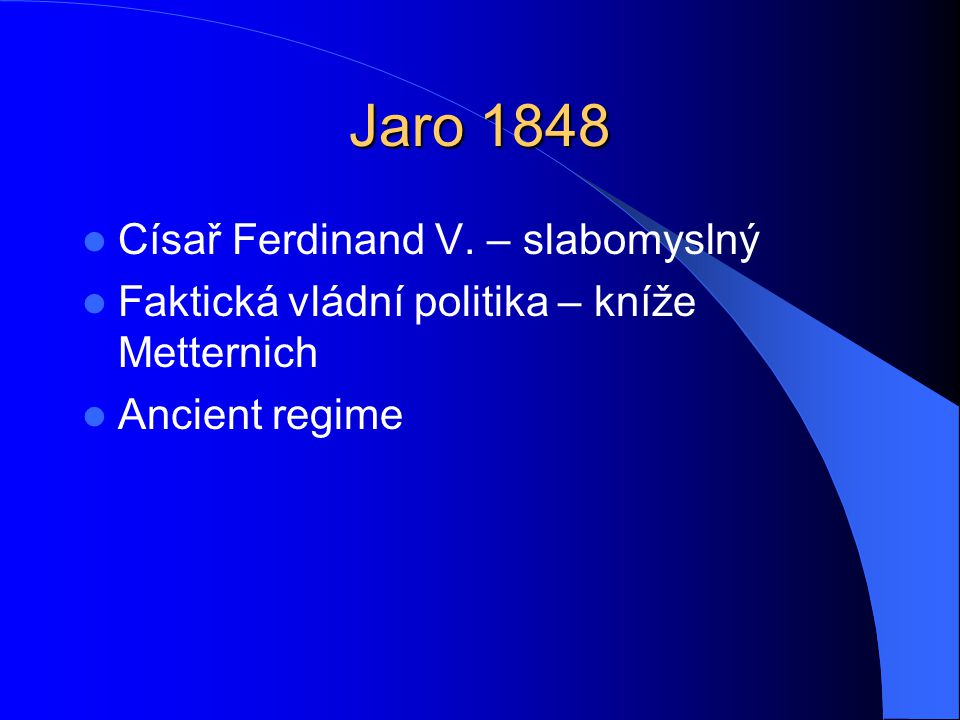 Jaro 1848 Císař Ferdinand V. – slabomyslný