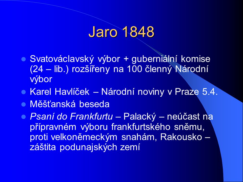 Jaro 1848 Svatováclavský výbor + guberniální komise (24 – lib.) rozšířeny na 100 členný Národní výbor.