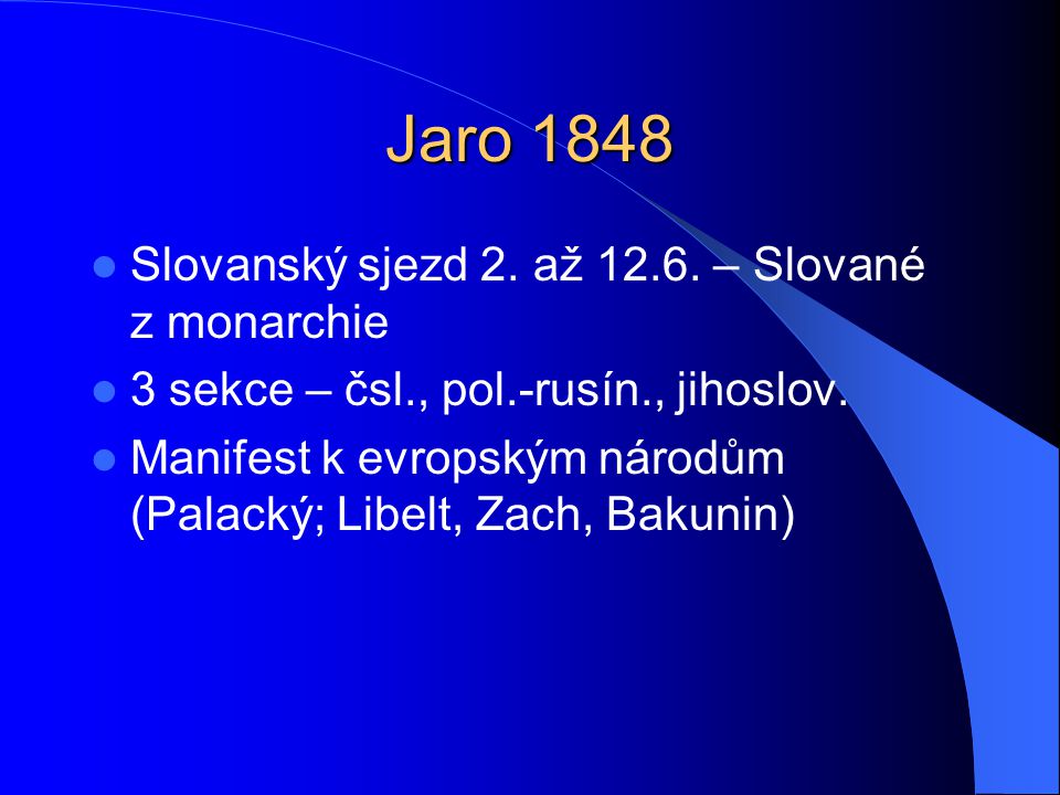 Jaro 1848 Slovanský sjezd 2. až – Slované z monarchie
