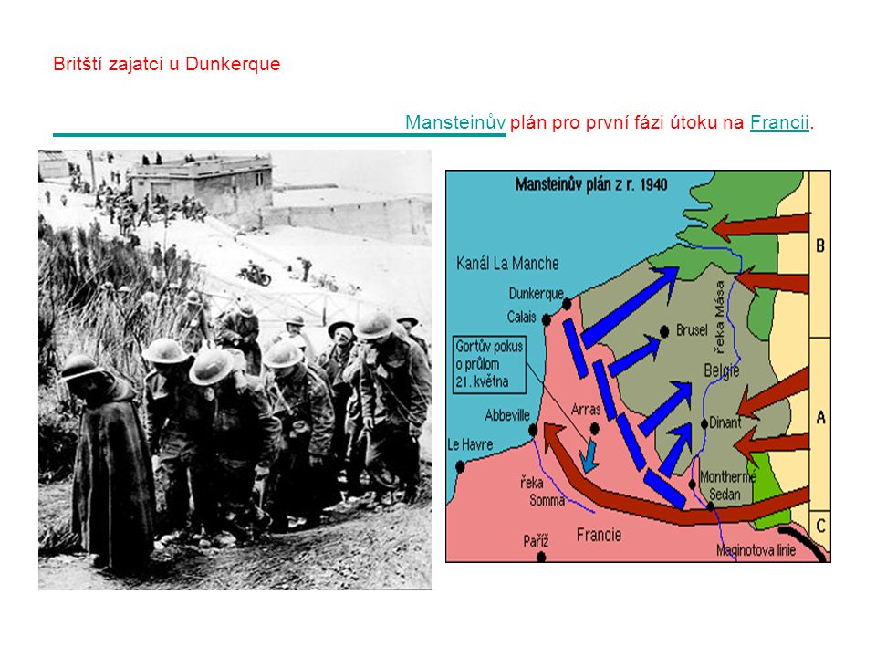 Britští zajatci u Dunkerque Mansteinův plán pro první fázi útoku na Francii.